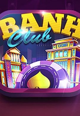 Banh Club – Cổng game đổi thưởng hàng đầu Việt Nam