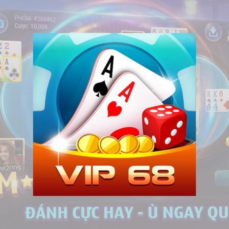 Vip 68 – Chơi game bài trực tuyến đẳng cấp Vip 68