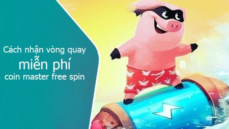 cach-nhan-vong-quay-coin-master free