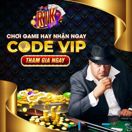 Nhận code RikVIP miễn phí: Click nhận Rik miễn phí ngay hôm nay