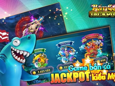 Bắn cá Jackpot cực hot – Tải game bắn cá đổi thưởng xanh chín