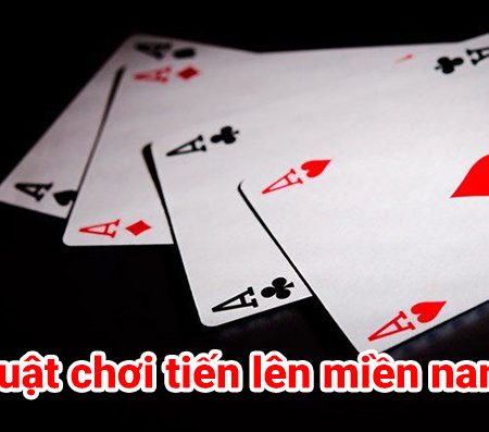 Hướng dẫn cách chơi bài tiến lên miền Nam đầy đủ nhất