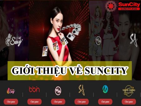 Suncity – Nhà cái casino hợp pháp hàng đầu châu Á